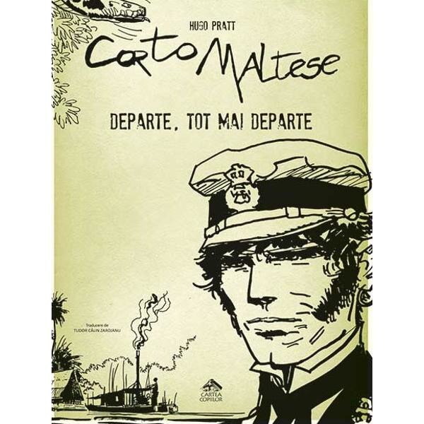 Corto Maltese. Departe, tot mai departe - Hugo Pratt