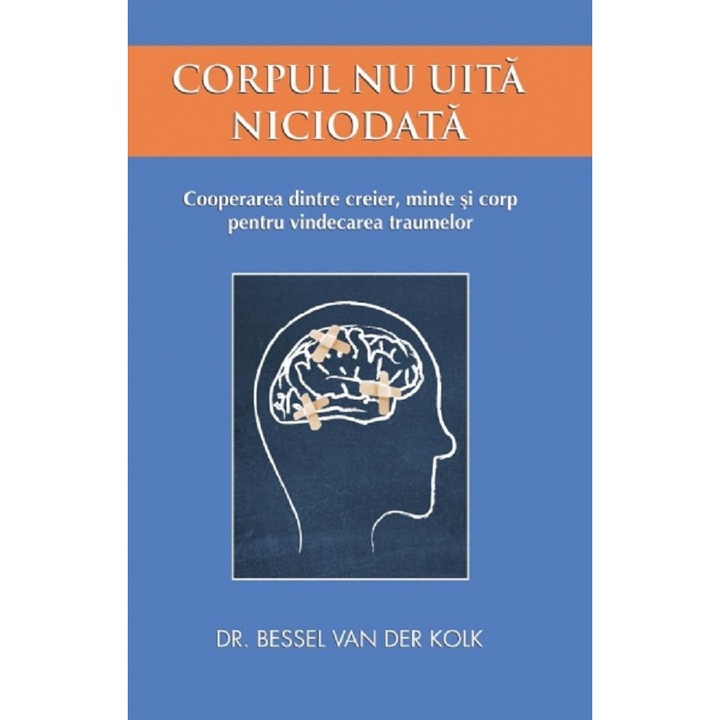 Corpul Nu Uita Niciodata - Bessel Van Der Kolk