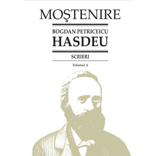 Scrieri Vol.6 - Bogdan Petriceicu Hasdeu