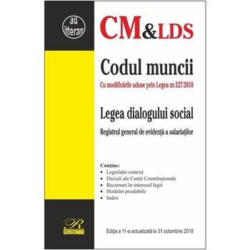 Codul muncii. Legea dialogului social Act. 31 octombrie 2018 Codul muncii. Legea dialogului social Act. 31 octombrie 2018