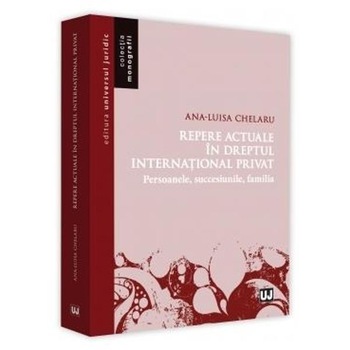 Repere actuale in dreptul international privat - Ana-Luisa Chelaru Repere actuale in dreptul international privat - Ana-Luisa Chelaru