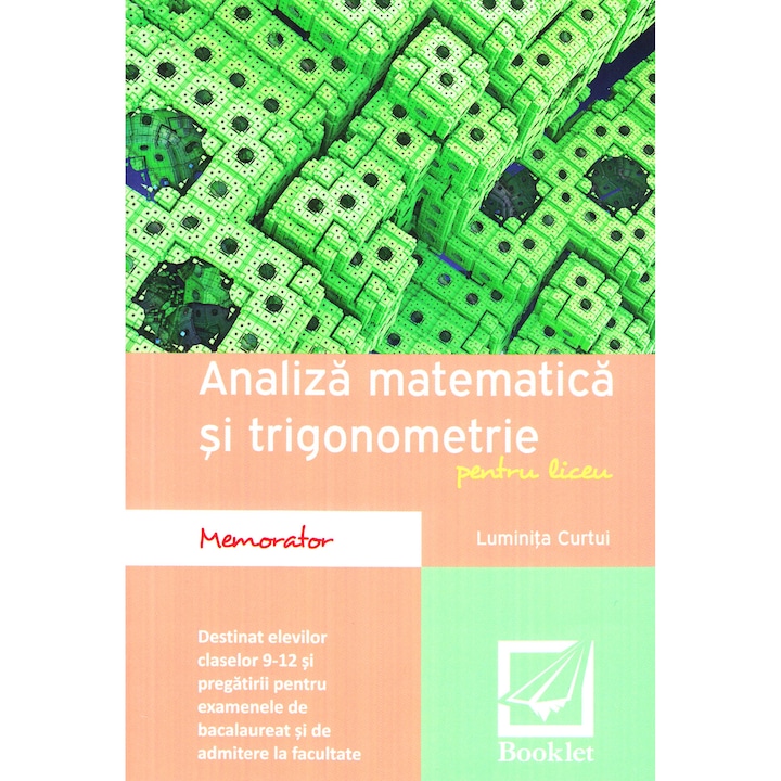 Memorator De Analiza Matematica Si Trigonometrie - Clasele 9-12 - Luminita Curtui