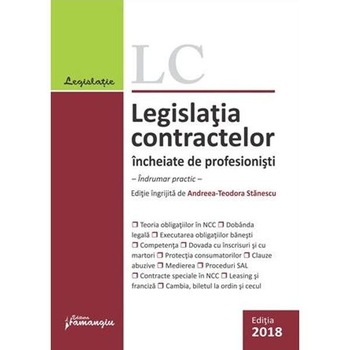 Legislatia contractelor incheiate de profesionisti Ed.2018 Legislatia contractelor incheiate de profesionisti Ed.2018