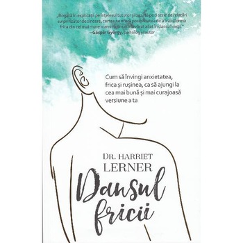 Dansul fricii - Harriet Lerner Dansul fricii - Harriet Lerner