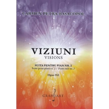 Viziuni Suita pentru Pian Nr.2 - Carmen Petra-Basacopol Viziuni Suita pentru Pian Nr.2 - Carmen Petra-Basacopol