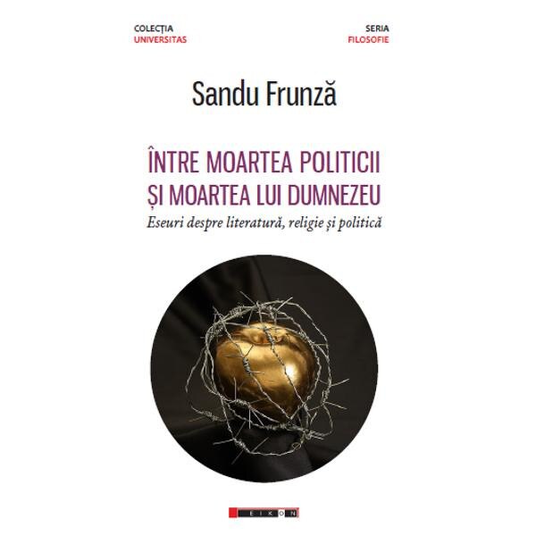 Intre moartea politicii si moartea lui Dumnezeu - Sandu Frunza