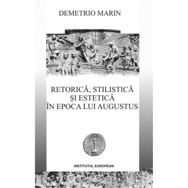 Retorica, stilistica si estetica in epoca lui Augustus - Demetrio Marin