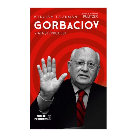 Gorbaciov. Viata si Epoca lui, William Taubman