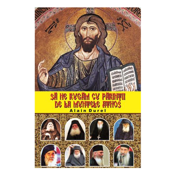 SA NE RUGAM CU PARINTII DE LA MUNTELE ATHOS, ALAIN DUREL
