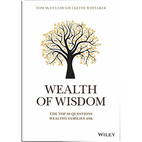 Wealth of Wisdom: Top 50 Questions Wealthy Families Ask (Wiley Finance)