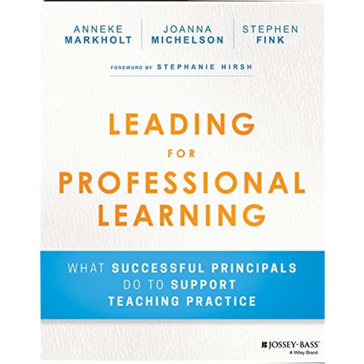 Leading for Professional Learning: What Successful Principals Do to Support Teaching Practice