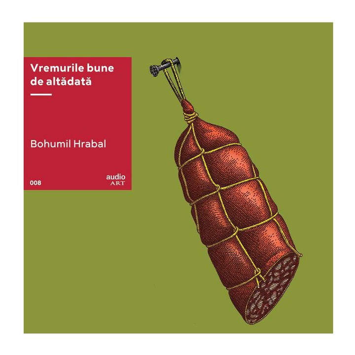 VREMURILE BUNE DE ALTA DATA [audioART, #08][VINIL], Bohumil Hrabal