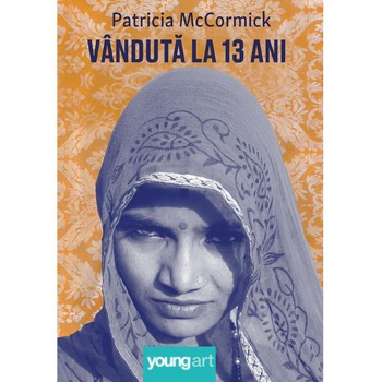 Vanduta La 13 Ani, Patricia Mccormick Vanduta La 13 Ani, Patricia Mccormick