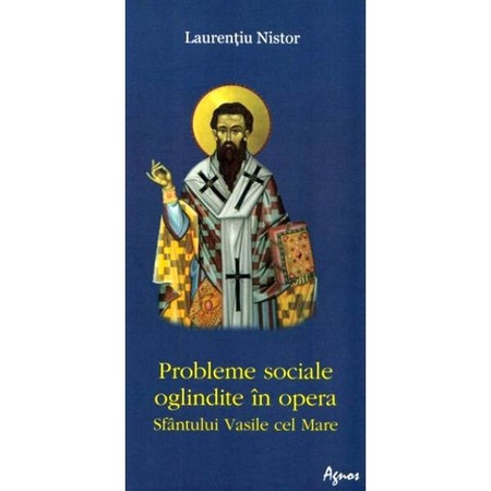 Probleme Sociale Oglindite In Opera Sfantului Vasile Cel Mare Laurentiu Nistor Emag Ro