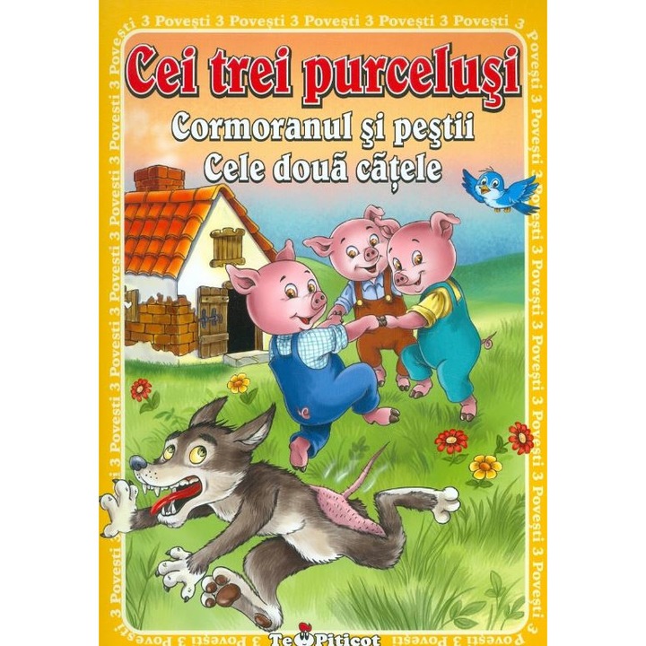 3 Povesti: Cei Trei Purcelusi. Cormoranul Si Pestii. Cele Doua Catele