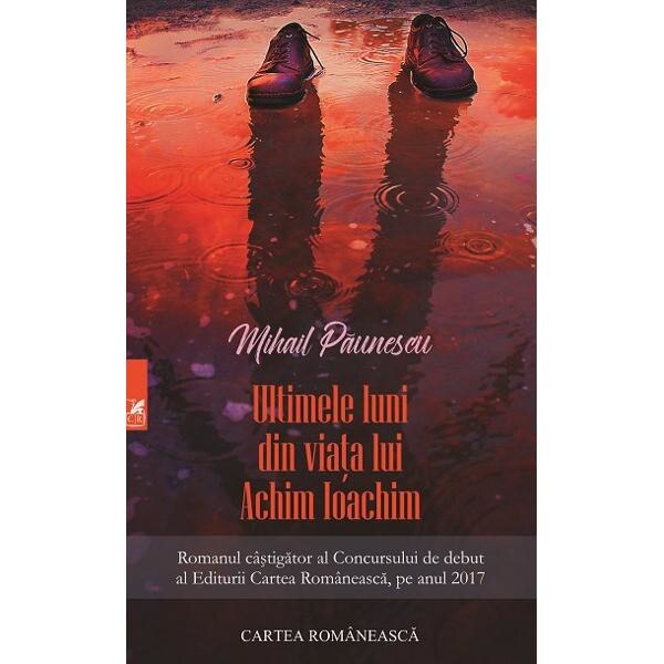 Ultimele luni din viata lui Achim Ioachim - Mihail Paunescu