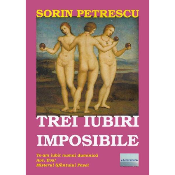 Trei iubiri imposibile - Sorin Petrescu