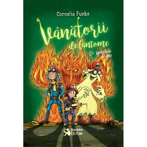 Vanatorii de fantome si spiritele de foc - Cornelia Funke
