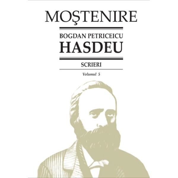 Scrieri Vol.5 - Bogdan Petriceicu Hasdeu