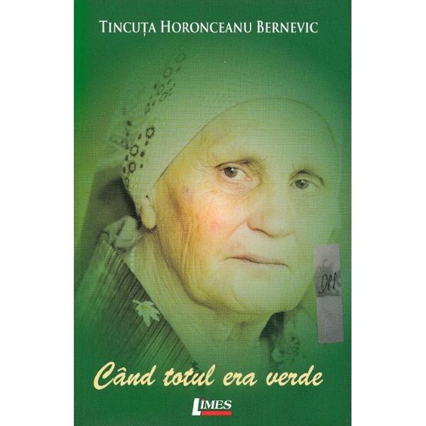 Cand totul era verde - Tincuta Horonceanu Bernevic