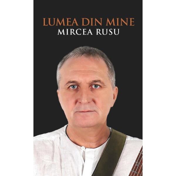 Lumea din mine - Mircea Rusu