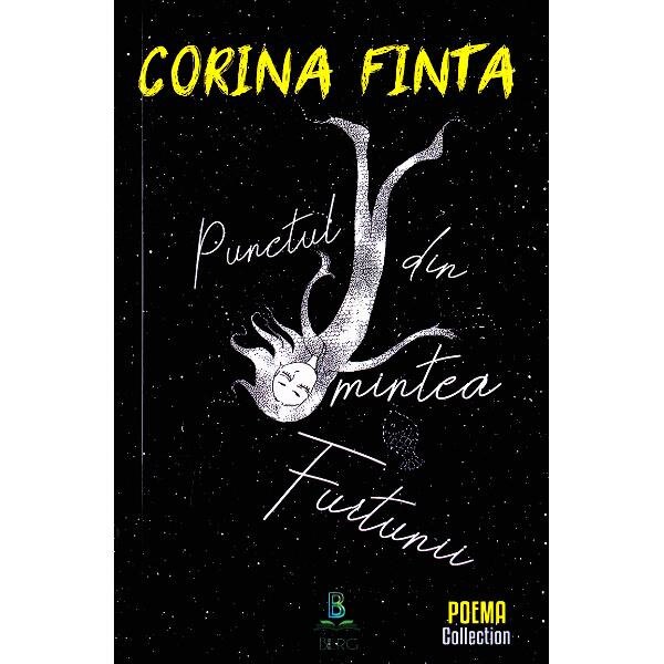 Punctul din mintea furtunii - Corina Finta