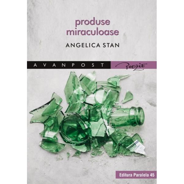 Produse miraculoase - Angelica Stan