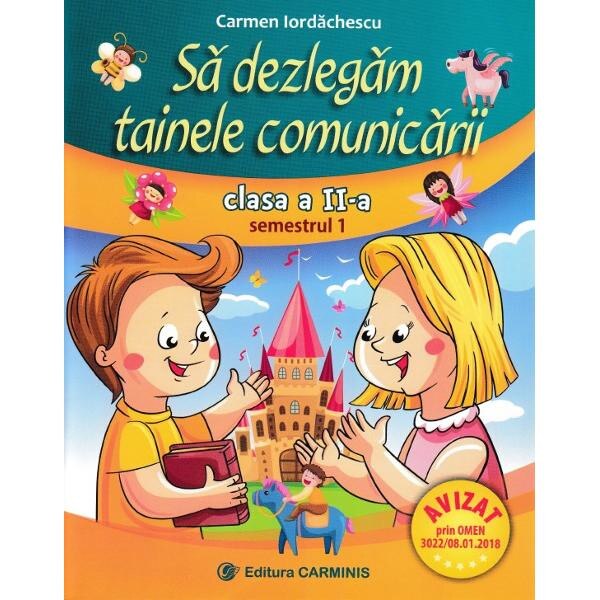 Sa dezlegam tainele comunicarii - Clasa 2 Sem.1 - Carmen Iordachescu