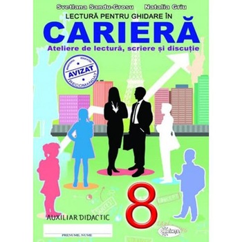 Lectura pentru ghidare in cariera Clasa a 8-a - Svetlana Sandu-Grosu, Natalia Griu Lectura pentru ghidare in cariera Clasa a 8-a - Svetlana Sandu-Grosu, Natalia Griu