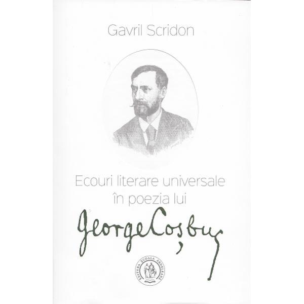 Ecouri literare universale in poezia lui George Cosbuc - Gavril Scridon