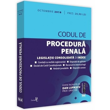Codul de procedura penala. Octombrie 2018 - Dan Lupascu Codul de procedura penala. Octombrie 2018 - Dan Lupascu