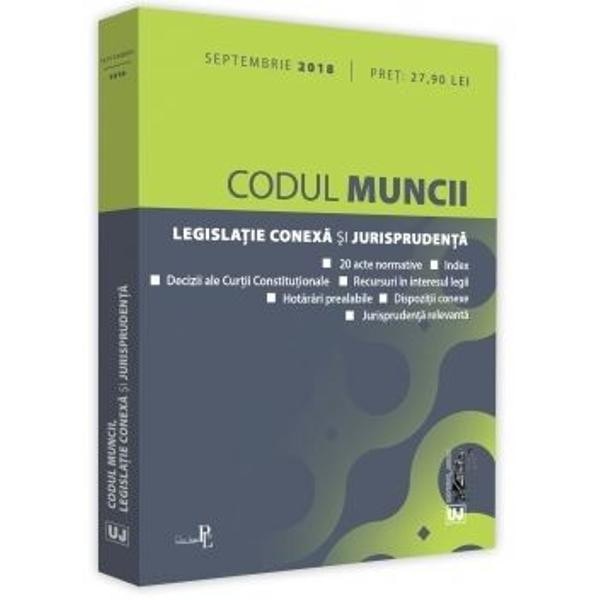 Codul muncii, legislatie conexa si jurisprudenta Act. septembrie 2018
