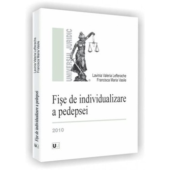 Fise de individualizare a pedepsei - Lavinia Valeria Lefterache Fise de individualizare a pedepsei - Lavinia Valeria Lefterache