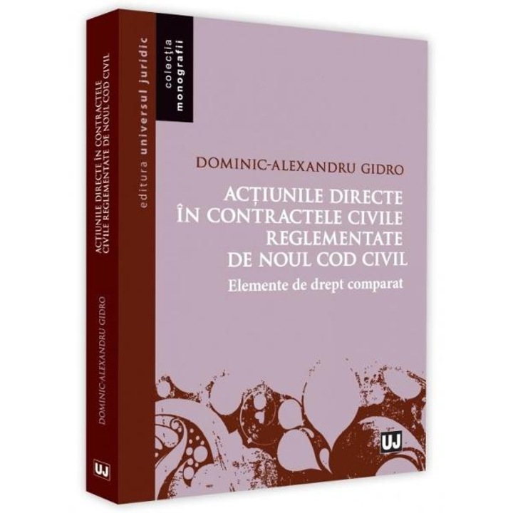 Actiunile Directe In Contractele Civile Reglementate De Noul Cod Civil - Dominic-alexandru Gidro