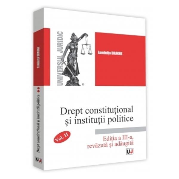 Drept constitutional si institutii politice Vol.2 Ed.3 - Luminita Dragne