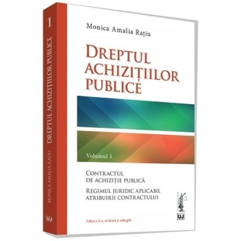 Dreptul achizitiilor publice Vol.1 - Monica Amalia Ratiu Dreptul achizitiilor publice Vol.1 - Monica Amalia Ratiu