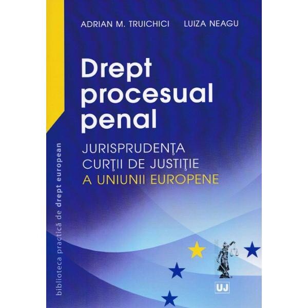 Drept procesual penal - Adrian M. Truichici, Luiza Neagu