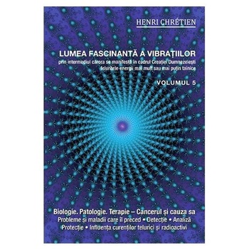 Lumea fascinanta a vibratiilor vol.5 - Henri Chretien Lumea fascinanta a vibratiilor vol.5 - Henri Chretien