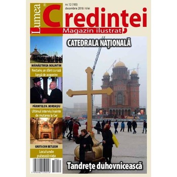 Lumea credintei. Nr. 12 (185). Decembrie 2018 Lumea credintei. Nr. 12 (185). Decembrie 2018