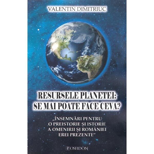 Resursele planetei: se mai poate face ceva? - Valentin Dimitriuc