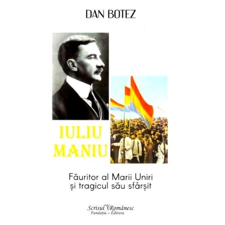 Iuliu Maniu Fauritor Al Marii Uniri Si Tragicul Sau Sfarsit Dan iuliu-maniu-fauritor-al-marii-uniri-si-tragicul-sau-sfarsit-dan