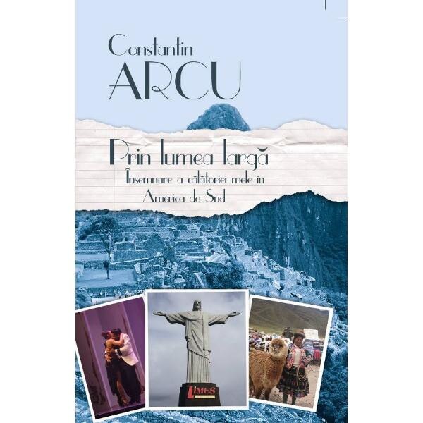 Prin lumea larga - Constantin Arcu