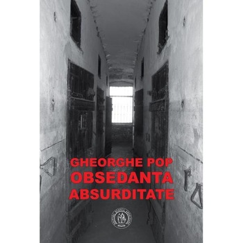 Obsedanta absurditate - Gheorghe Pop Obsedanta absurditate - Gheorghe Pop