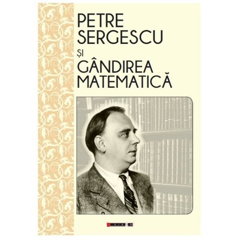 Petre Sergescu si gandirea matematica - Magda Stavinschi Petre Sergescu si gandirea matematica - Magda Stavinschi