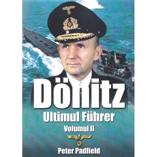 Donitz, Ultimul Fuhrer vol.2 - Peter Padfield
