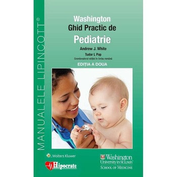 Ghid Practic de Pediatrie Washington ed.2 - Andrew White, Tudor L. Pop Ghid Practic de Pediatrie Washington ed.2 - Andrew White, Tudor L. Pop