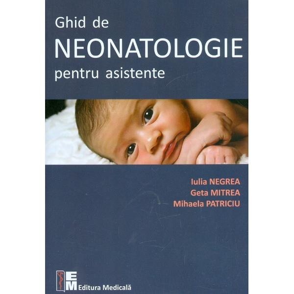 Ghid de neonatologie pentru asistente - Iulia Negrea, Geta Mitrea, Mihaela Patriciu