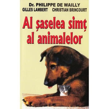 Al saselea simt al animalelor - Philippe de Wailly Al saselea simt al animalelor - Philippe de Wailly