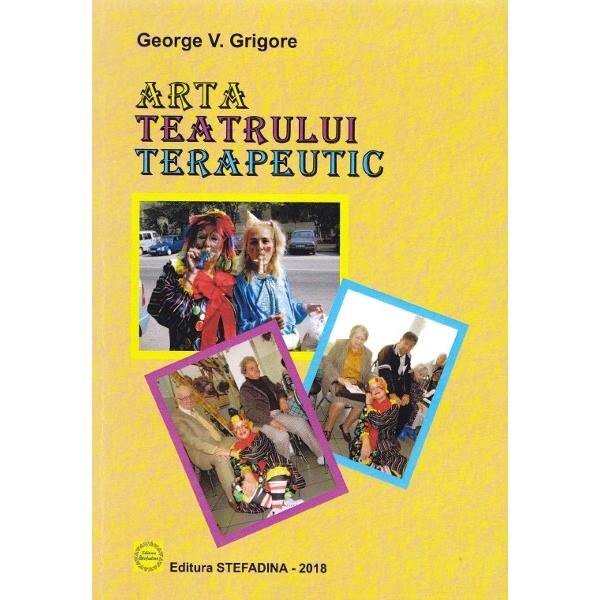 Arta teatrului terapeutic - George V. Grigore