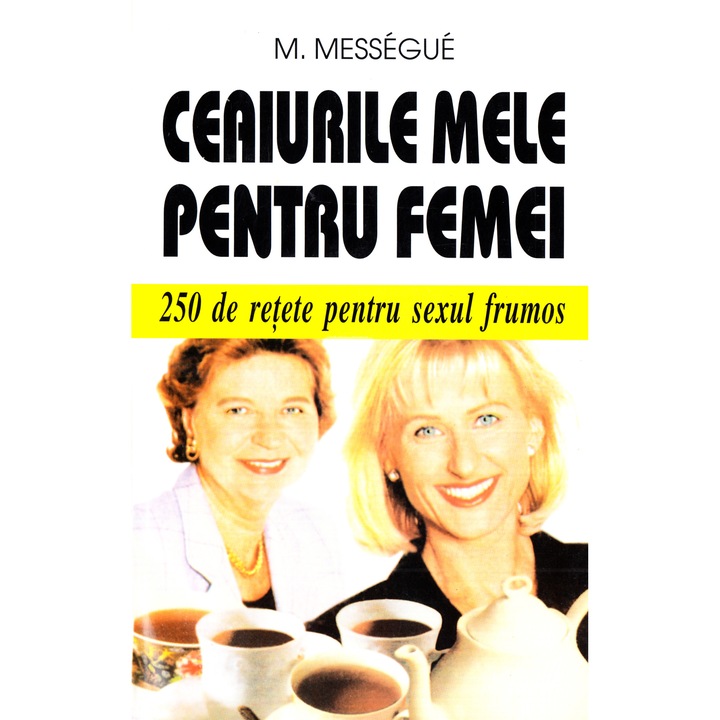 Ceaiurile Mele Pentru Femei - M. Messegue